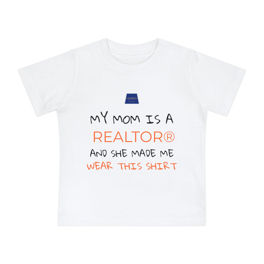 Realtor Baby T-Shirt - My Mom is a Realtor®
