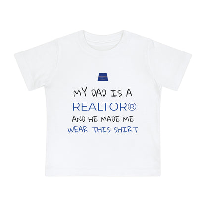 Realtor Baby T-Shirt - My Dad is a Realtor®