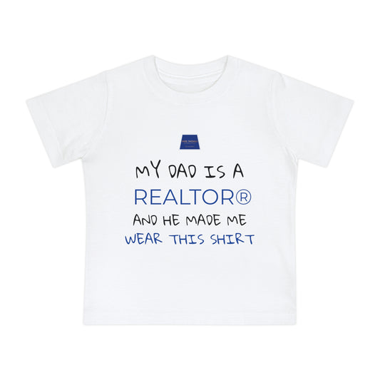 Realtor Baby T-Shirt - My Dad is a Realtor®