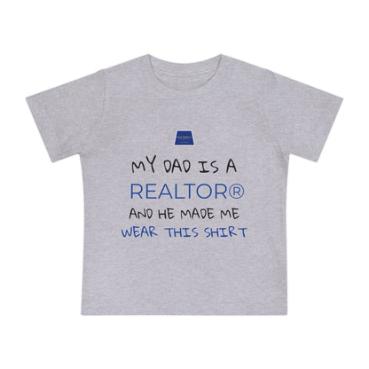 Realtor Baby T-Shirt - My Dad is a Realtor®