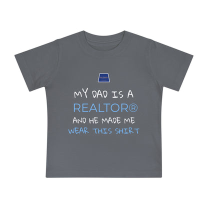 Realtor Baby T-Shirt - My Dad is a Realtor®