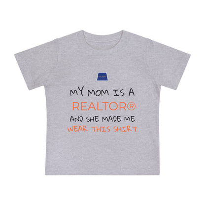 Realtor Baby T-Shirt - My Mom is a Realtor®