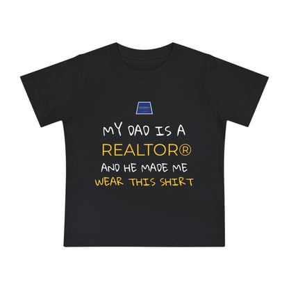 Realtor Baby T-Shirt - My Dad is a Realtor®