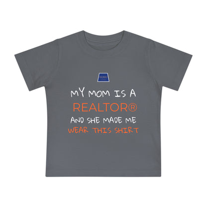 Realtor Baby T-Shirt - My Mom is a Realtor®